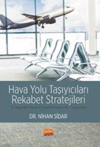 Hava Yolu Taşıyıcıları Rekabet Stratejileri - Türkiye’de Düşük Maliyetli Hava Yolu Taşıyıcıları - 1