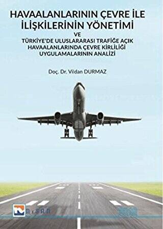 Havaalanlarının Çevre İle İlişkilerinin Yönetimi ve Türkiye’de Uluslararası Trafiğe Açık Havaalanlarında Çevre Kirliliği Uygulamalarının Analizi - 1