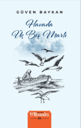 Havada Üç Beş Martı - İlkbaskı Yayınları