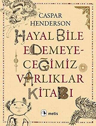 Hayal Bile Edemeyeceğimiz Varlıklar Kitabı - 1