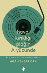 Hayal Kırıklığı Plağın A Yüzünde - Kaktüs Sanat