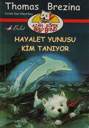 Hayalet Yunusu Kim Tanıyor - Bulut Yayınları