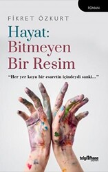 Hayat: Bitmeyen Bir Resim - 1