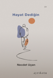 Hayat Dediğin - Ayrıkotu Yayınları