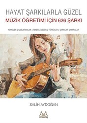 Hayat Şarkılarla Güzel: Müzik Öğretimi İçin 626 Şarkı - 1