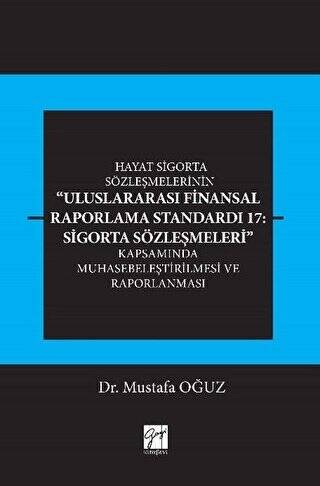 Hayat Sigorta Sözleşmelerinin Uluslararası Finansal Raporlama Standardı 17: Sigorta Sözleşmeleri Kapsamında Muhasebeleştirilmesi ve Raporlanması - 1