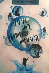 Hayata Dair Hayattan Damlalar - 1