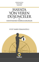 Hayata Yön Veren Düşünceler ve Hayatımdaki Harikuladelikler - Kayıhan Yayınları