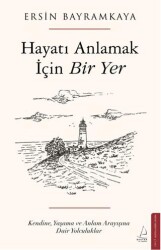 Hayatı Anlamak İçin Bir Yer - Destek Yayınları