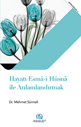 Hayatı Esma-i Hüsna ile Anlamlandırmak - Asalet Yayınları