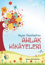 Hayatı Güzelleştiren Ahlak Hikayeleri - 1 - 1