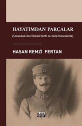 Hayatımdan Parçalar - Çanakkale`den İstiklal Harbi`ne Harp Hatıralarım - Harp Sanat Yayınları