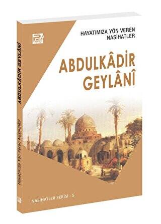 Hayatımıza Yön Veren Nasihatler - Abdulkadir Geylani - 1