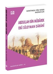 Hayatımıza Yön Veren Nasihatler - Abdullah Bin Mübârek - Ebu Süleyman Darani - 1