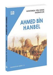 Hayatımıza Yön Veren Nasihatler - Ahmed Bin Hanbel - 1