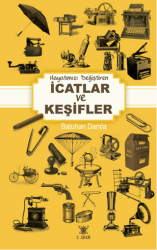 Hayatımızı Değiştiren İcatlar ve Keşifler - 3 Adam Yayınları