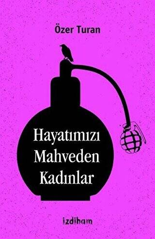 Hayatımızı Mahveden Kadınlar - 1