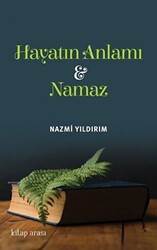 Hayatın Anlamı ve Namaz - 1