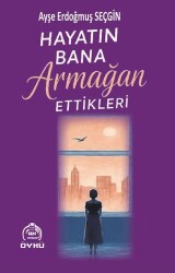 Hayatın Bana Armağan Ettikleri - Kekeme Yayınları