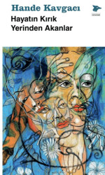 Hayatın Kırık Yerinden Akanlar - Alakarga Sanat Yayınları