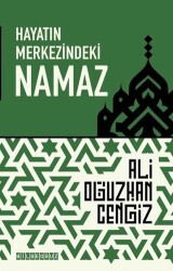 Hayatın Merkezindeki Namaz - Bilgeoğuz Yayınları