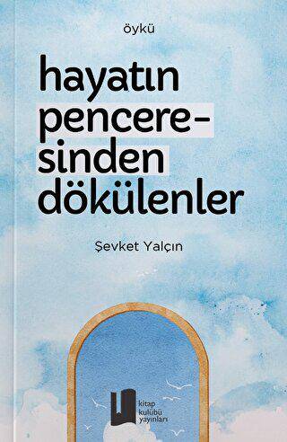 Hayatın Penceresinden Dökülenler - 1