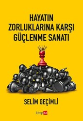 Hayatın Zorluklarına Karşı Güçlenme Sanatı - 1