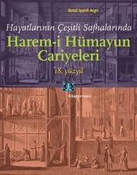 Hayatlarının Çeşitli Safhalarında Harem-i Hümayun Cariyeleri 18. Yüzyıl - 1