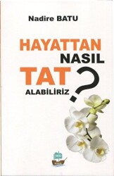 Hayattan Nasıl Tat Alabiliriz ? - 1