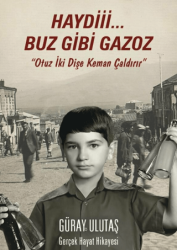 Haydi Buz Gibi Gazoz - Yazarın Kendi Yayınevi - Güray Ulutaş