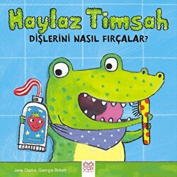 Haylaz Timsah Dişlerini Nasıl Fırçalar? - 1