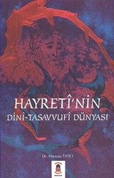 Hayreti`nin Dini-Tasavvufi Dünyası - Horasan Yayınları