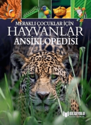 Hayvanlar Ansiklopedisi - Meraklı Çocuklar İçin - Bilgiyolu Kültür Yayınları