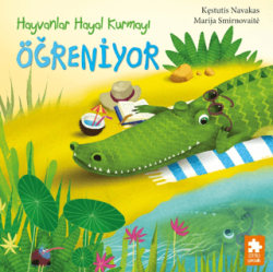 Hayvanlar Hayal Kurmayı Öğreniyor - Eksik Parça Yayınları
