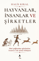 Hayvanlar, İnsanlar ve Şirketler: İlkel Çağlardan Günümüze İnsanın Risk Alma Hikayesi - A7 Kitap