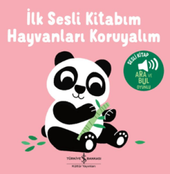 Hayvanları Koruyalım - İlk Sesli Kitabım - İş Bankası Kültür Yayınları