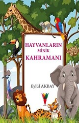 Hayvanların Minik Kahramanı - Kırmızı Havuç Yayınları