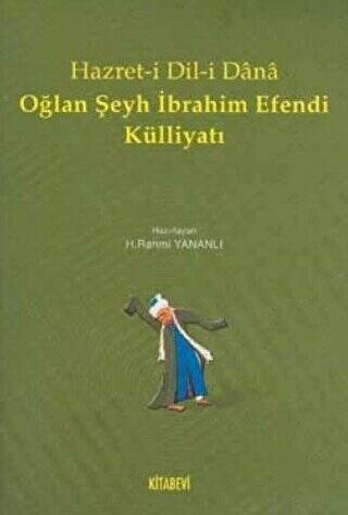 Hazret-i Dil-i Dana Oğlan Şeyh İbrahim Efendi Külliyatı - 1