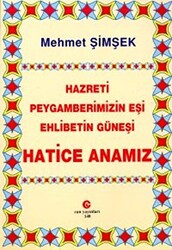 Hazreti Peygamberimizin Eşi Ehlibetin Güneşi Hatice Anamız - 1