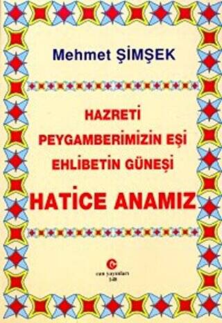 Hazreti Peygamberimizin Eşi Ehlibetin Güneşi Hatice Anamız - 1