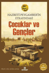 Hazreti Peygamberimizin Etrafındaki Çocuklar ve Gençler - Ensar Neşriyat