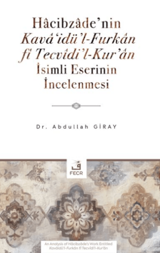 Hâcibzâde’nin Kavâ‘idü’l-Furkân fî Tecvîdi’l-Kur’ân İsimli Eserinin İncelenmesi - 1