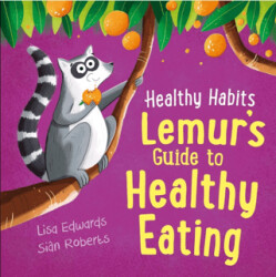 Healthy Habits: Lemur`s Guide to Healthy Eating - Franklin Watts
