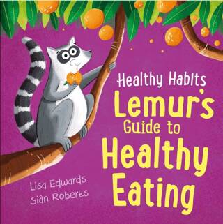 Healthy Habits: Lemur`s Guide to Healthy Eating - 1