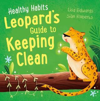 Healthy Habits: Leopard`s Guide to Keeping Clean - 1