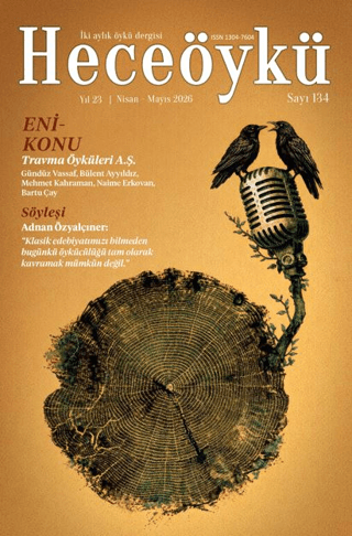 Hece Öykü İki Aylık Öykü Dergisi Sayı: 134 Nisan - Mayıs 2026 - 1