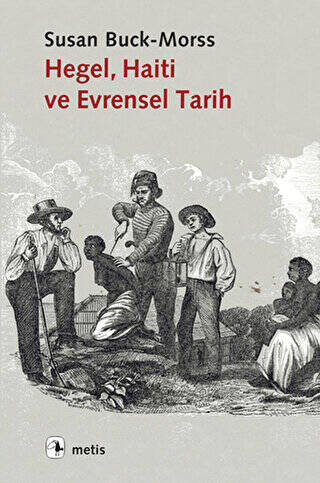 Hegel, Haiti ve Evrensel Tarih - 1