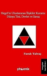 Hegel’in Uluslararası İlişkiler Kuramı: Dünya Tini, Devlet ve Savaş - 1