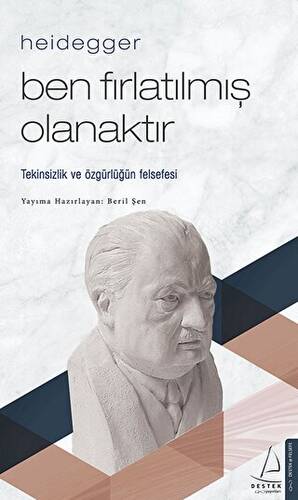 Heidegger – Ben Fırlatılmış Olanaktır - 1