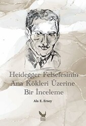 Heidegger Felsefesinin Ana Kökleri Üzerine Bir İnceleme - 1